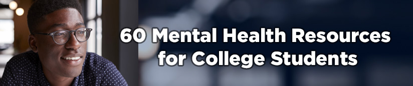 60 Mental Health Resources for College Students